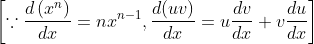 \left[\because \frac{d\left(x^{n}\right)}{d x}=n x^{n-1}, \frac{d(u v)}{d x}=u \frac{d v}{d x}+v \frac{d u}{d x}\right]