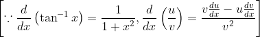 \left[\because \frac{d}{d x}\left(\tan ^{-1} x\right)=\frac{1}{1+x^{2}}, \frac{d}{d x}\left(\frac{u}{v}\right)=\frac{v \frac{d u}{d x}-u \frac{d v}{d x}}{v^{2}}\right]