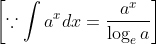 \left[\because \int a^{x} d x=\frac{a^{x}}{\log _{e} a}\right]