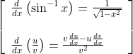 \left[\begin{array}{l} \frac{d}{d x}\left(\sin ^{-1} x\right)=\frac{1}{\sqrt{1-x^{2}}} \\\\ \frac{d}{d x}\left(\frac{u}{v}\right)=\frac{v \frac{d u}{d x}-u \frac{d v}{d x}}{v^{2}} \end{array}\right]