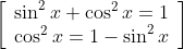\left[\begin{array}{l} \sin ^{2} x+\cos ^{2} x=1 \\ \cos ^{2} x=1-\sin ^{2} x \end{array}\right]