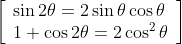\left[\begin{array}{l} \sin 2 \theta=2 \sin \theta \cos \theta \\ 1+\cos 2 \theta=2 \cos ^{2} \theta \end{array}\right]