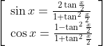 \left[\begin{array}{l} \sin x=\frac{2 \tan \frac{x}{2}}{1+\tan ^{2} \frac{x}{2}} \\ \cos x=\frac{1-\tan ^{2} \frac{x}{2}}{1+\tan ^{2} \frac{x}{2}} \end{array}\right]