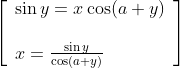 \left[\begin{array}{l} \sin y=x \cos (a+y) \\\\ x=\frac{\sin y}{\cos (a+y)} \end{array}\right]