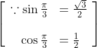 \left[\begin{array}{rl} \because \sin \frac{\pi}{3} & =\frac{\sqrt{3}}{2} \\\\ \cos \frac{\pi}{3} & =\frac{1}{2} \end{array}\right]