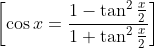 \left[\cos x=\frac{1-\tan ^{2} \frac{x}{2}}{1+\tan ^{2} \frac{x}{2}}\right]