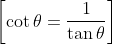 \left[\cot \theta=\frac{1}{\tan \theta}\right]
