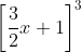 \left[\frac{3}{2}x + 1\right ]^3