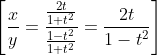 \left[\frac{x}{y}=\frac{\frac{2 t}{1+t^{2}}}{\frac{1-t^{2}}{1+t^{2}}}=\frac{2 t}{1-t^{2}}\right]