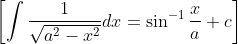 \left[\int \frac{1}{\sqrt{a^{2}-x^{2}}} d x=\sin ^{-1} \frac{x}{a}+c\right]