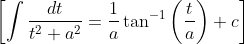\left[\int \frac{d t}{t^{2}+a^{2}}=\frac{1}{a} \tan ^{-1}\left(\frac{t}{a}\right)+c\right]
