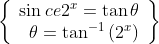 \left\{\begin{array}{r} \sin c e 2^{x}=\tan \theta \\ \theta=\tan ^{-1}\left(2^{x}\right) \end{array}\right\}