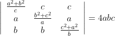 \left|\begin{array}{ccc} \frac{a^{2}+b^{2}}{c} & c & c \\ a & \frac{b^{2}+c^{2}}{a} & a \\ b & b & \frac{c^{2}+a^{2}}{b} \end{array}\right|=4 a b c