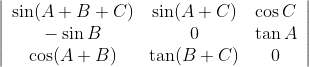 \left|\begin{array}{ccc} \sin (A+B+C) & \sin (A+C) & \cos C \\ -\sin B & 0 & \tan A \\ \cos (A+B) & \tan (B+C) & 0 \end{array}\right|