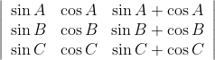 \left|\begin{array}{ccc} \sin A & \cos A & \sin A+\cos A \\ \sin B & \cos B & \sin B+\cos B \\ \sin C & \cos C & \sin C+\cos C \end{array}\right|