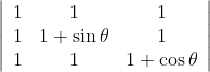 \left|\begin{array}{ccc} 1 & 1 & 1 \\ 1 & 1+\sin \theta & 1 \\ 1 & 1 & 1+\cos \theta \end{array}\right|
