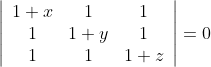 \left|\begin{array}{ccc} 1+x & 1 & 1 \\ 1 & 1+y & 1 \\ 1 & 1 & 1+z \end{array}\right|=0