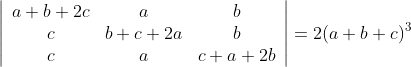 \left|\begin{array}{ccc} a+b+2 c & a & b \\ c & b+c+2 a & b \\ c & a & c+a+2 b \end{array}\right|=2(a+b+c)^{3}