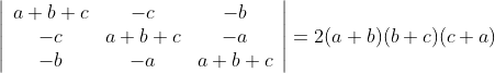 \left|\begin{array}{ccc} a+b+c & -c & -b \\ -c & a+b+c & -a \\ -b & -a & a+b+c \end{array}\right|=2(a+b)(b+c)(c+a)