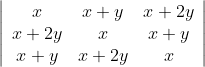 \left|\begin{array}{ccc} x & x+y & x+2 y \\ x+2 y & x & x+y \\ x+y & x+2 y & x \end{array}\right|