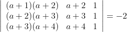 \left|\begin{array}{lll} (a+1)(a+2) & a+2 & 1 \\ (a+2)(a+3) & a+3 & 1 \\ (a+3)(a+4) & a+4 & 1 \end{array}\right|=-2