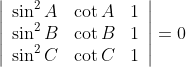 \left|\begin{array}{lll} \sin ^{2} A & \cot A & 1 \\ \sin ^{2} B & \cot B & 1 \\ \sin ^{2} C & \cot C & 1 \end{array}\right|=0