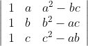 \left|\begin{array}{lll} 1 & a & a^{2}-b c \\ 1 & b & b^{2}-a c \\ 1 & c & c^{2}-a b \end{array}\right|