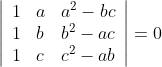 \left|\begin{array}{lll} 1 & a & a^{2}-b c \\ 1 & b & b^{2}-a c \\ 1 & c & c^{2}-a b \end{array}\right|=0