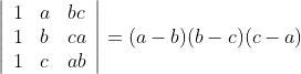 \left|\begin{array}{lll} 1 & a & b c \\ 1 & b & c a \\ 1 & c & a b \end{array}\right|=(a-b)(b-c)(c-a)