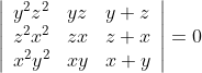 \left|\begin{array}{lll} y^{2} z^{2} & y z & y+z \\ z^{2} x^{2} & z x & z+x \\ x^{2} y^{2} & x y & x+y \end{array}\right|=0