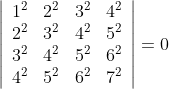 \left|\begin{array}{llll} 1^{2} & 2^{2} & 3^{2} & 4^{2} \\ 2^{2} & 3^{2} & 4^{2} & 5^{2} \\ 3^{2} & 4^{2} & 5^{2} & 6^{2} \\ 4^{2} & 5^{2} & 6^{2} & 7^{2} \end{array}\right|=0