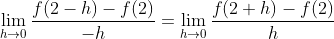 \lim _{h \rightarrow 0} \frac{f(2-h)-f(2)}{-h}=\lim _{h \rightarrow 0} \frac{f(2+h)-f(2)}{h}