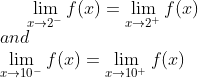\lim_{x\rightarrow 2^-}f(x) = \lim_{x\rightarrow 2^+}f(x)\\ and\\ \lim_{x\rightarrow 10^-}f(x)=\lim_{x\rightarrow 10^+}f(x)