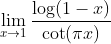 lim_x	o1fraclog (1-x)cot (pi x)