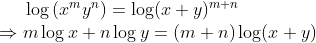 \log \left(x^{m} y^{n}\right)=\log (x+y)^{m+n}$ \\$\Rightarrow m \log x+n \log y=(m+n) \log (x+y)$