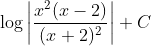 \log \left|\frac{x^{2}(x-2)}{(x+2)^{2}}\right|+C