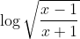 \log \sqrt{\frac{x-1}{x+1}}