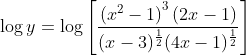 \log y=\log \left[\frac{\left(x^{2}-1\right)^{3}(2 x-1)}{(x-3)^{\frac{1}{2}}(4 x-1)^{\frac{1}{2}}}\right]