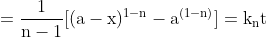 \mathrm{=\frac{1}{n-1}[(a-x)^{1-n} -a^{(1-n)}]=k_nt}