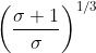 \mathrm{\left(\frac{\sigma+1}{\sigma}\right)^{1 / 3}}