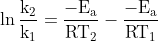 \mathrm{\ln \frac{k_{2}}{k_{1}}=\frac{-E_{a}}{RT_{2}}-\frac{-E_{a}}{RT_{1}}}