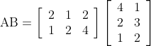 \mathrm{AB}=\left[\begin{array}{lll} 2 & 1 & 2 \\ 1 & 2 & 4 \end{array}\right]\left[\begin{array}{ll} 4 & 1 \\ 2 & 3 \\ 1 & 2 \end{array}\right]