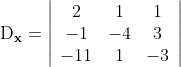 \mathrm{D}_{\mathbf{x}}=\left|\begin{array}{ccc} 2 & 1 & 1 \\ -1 & -4 & 3 \\ -11 & 1 & -3 \end{array}\right|