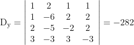 \mathrm{D}_{\mathrm{y}}=\left|\begin{array}{cccc} 1 & 2 & 1 & 1 \\ 1 & -6 & 2 & 2 \\ 2 & -5 & -2 & 2 \\ 3 & -3 & 3 & -3 \end{array}\right|=-282