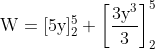 \mathrm{W}=[5 \mathrm{y}]_2^5+\left[\frac{3 \mathrm{y}^3}{3}\right]_2^5