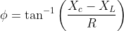 \phi =\tan ^{-1}\left ( \frac{X_{c}-X_{L}}{R} \right )