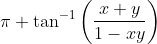 \pi+\tan^{-1}\left ( \frac{x+y}{1-xy} \right )