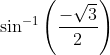 \sin ^{-1}\left(\frac{-\sqrt{3}}{2}\right)