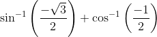 \sin ^{-1}\left(\frac{-\sqrt{3}}{2}\right)+\cos ^{-1}\left(\frac{-1}{2}\right)