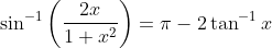 \sin ^{-1}\left(\frac{2 x}{1+x^{2}}\right)=\pi-2 \tan ^{-1} x